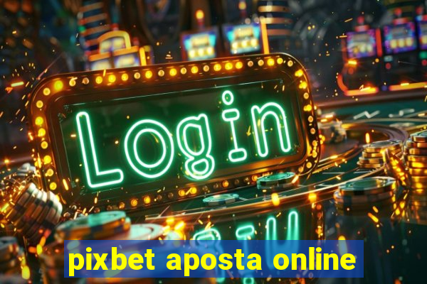 pixbet aposta online